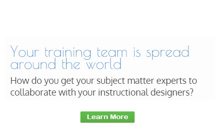 Your training team is spread around the world. How do you get your subject matter experts to collaborate with your instructional designers?